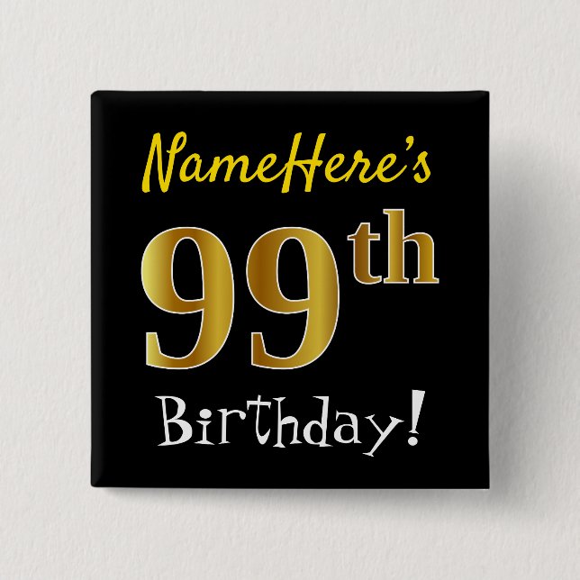 Black, Faux Gold 99th Birthday, With Custom Name 2 Inch Square Button (Front)
