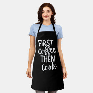 Black “First Coffee, Then Cook.” Women’s Funny  Apron