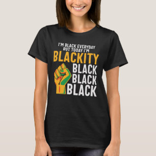 Black freedom today I'm blackity juneteenth T-Shirt