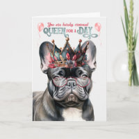 Black Frenchie Queen for a Day Funny Birthday
