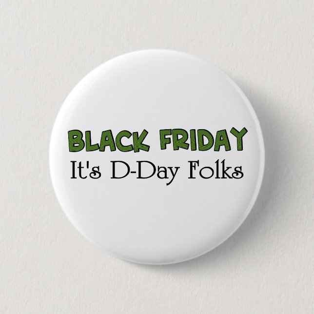 Black Friday It's D-Day Folks 2 Inch Round Button (Front)