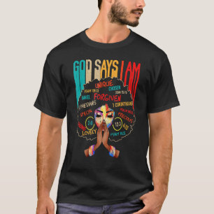 Black Girl God Says I Am Black Melanin History Mon T-Shirt