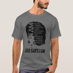 Black Girl God Says I Am Black Melanin History Mon T-Shirt