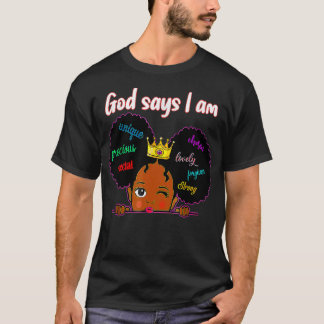 Black Girl God Says I Am Black Melanin History Mon T-Shirt
