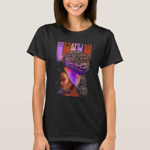 Black Girl God Says I Am Black Melanin History Mon T-Shirt