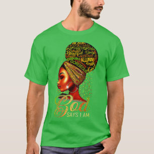 Black Girl God Says I Am Black Melanin History Mon T-Shirt