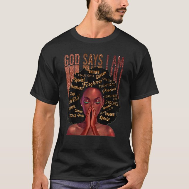Black Girl God Says I Am Black Melanin History Mon T-Shirt (Front)