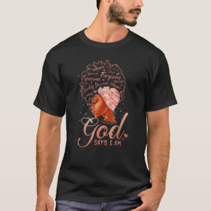 Black Girl God Says I Am Black Melanin History Mon T-Shirt