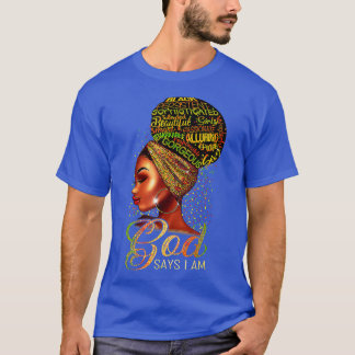 Black Girl God Says I Am Black Melanin History Mon T-Shirt