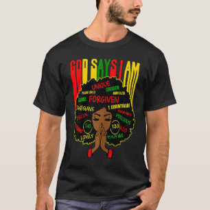 Black Girl God Says I Am Black Melanin History Mon T-Shirt