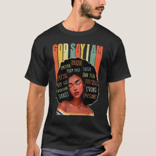 Black Girl God Says I Am Black Melanin History Mon T-Shirt