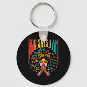 Black Girl God Says I Am Black Melanin Juneteenth Keychain