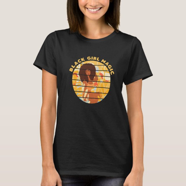 Black Girl Magic  Afro Diva  Melanin Queen T-Shirt (Front)