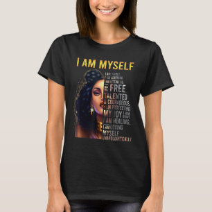 Black Girl Magic Black Women I Am Myself Afro Blac T-Shirt