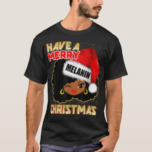 Black Girl Magic Gift Afro Have A Merry Melanin Ch T-Shirt