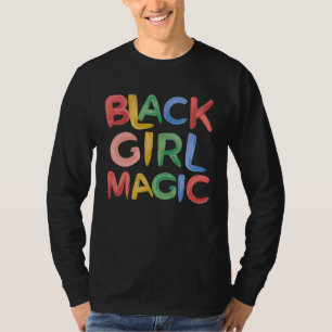 Black girl magic Melanin Pride Girly for Black Que T-Shirt
