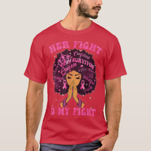 Black Girl Women Her Fight Is My Fight Breast Canc T-Shirt