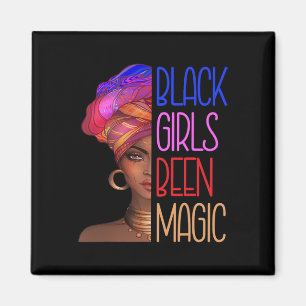 Black Girls Been Magic African American Queen For  Magnet