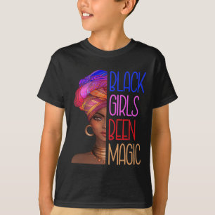 Black Girls Been Magic African American Queen For  T-Shirt