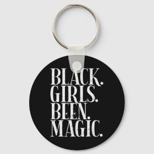 Black Girls Been Magic Melanin African American Hi Keychain