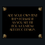 Black Gold Art Deco Custom DIY Wedding Sign<br><div class="desc">This design features a sleek Art Deco font added to a template field for you to edit as you see fit. Coordinating framing embellishments were added to each corner. All these graphics were embellished with faux gold treatments. Complementary fonts and colors were used for the placeholder field you'll edit as...</div>