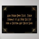 Black Gold Art Deco Custom DIY Wedding Sign<br><div class="desc">This design features a sleek Art Deco font added to a template field for you to edit as you see fit. Coordinating framing embellishments were added to each corner. All these graphics were embellished with faux gold treatments. Complementary fonts and colors were used for the placeholder field you'll edit as...</div>