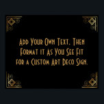 Black Gold Art Deco Custom DIY Wedding Sign<br><div class="desc">This design features a sleek Art Deco font added to a template field for you to edit as you see fit. Coordinating framing embellishments were added to each corner. All these graphics were embellished with faux gold treatments. Complementary fonts and colors were used for the placeholder field you'll edit as...</div>