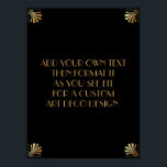 Black Gold Art Deco Custom DIY Wedding Sign<br><div class="desc">This design features a sleek Art Deco font added to a template field for you to edit as you see fit. Coordinating framing embellishments were added to each corner. All these graphics were embellished with faux gold treatments. Complementary fonts and colors were used for the placeholder field you'll edit as...</div>