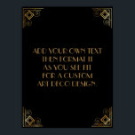 Black Gold Art Deco Custom DIY Wedding Sign<br><div class="desc">This design features a sleek Art Deco font added to a template field for you to edit as you see fit. Coordinating framing embellishments were added to each corner. All these graphics were embellished with faux gold treatments. Complementary fonts and colors were used for the placeholder field you'll edit as...</div>