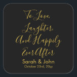 Black Gold Custom Wedding Reception Personalized Square Sticker<br><div class="desc">to love laughter and happily,  ever after custom wedding stickers,  for reception chic luncheon brunch,  calligraphy sticker hen do bach,  to go treat favour label,  couple engagement party bridal shower,  personalized name guest welcome bag,  bachelorette night supper quote date, 
gift from them him her,  personalised black and gold script</div>