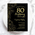 Black Gold Floral 80th Birthday Party Invitation<br><div class="desc">Black Gold Floral 80th Birthday Party Invitation. Minimalist modern design featuring botanical outline drawings accents,  faux gold foil and typography script font. Simple trendy invite card perfect for a stylish female bday celebration. Can be customized to any age. Printed Zazzle invitations or instant download digital printable template.</div>