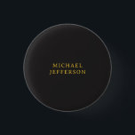 Black & Gold Minimalist Plain Modern Own Name 1 Inch Round Button<br><div class="desc">Modern minimalist plain design</div>