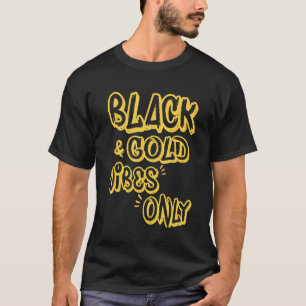 Black & Gold Vibes Only Funny Game Day High School T-Shirt