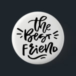 Black Hand Lettered Quote The Best Friend Button<br><div class="desc">Modern and stylish pin button featuring hand-lettered quote "the best friend". This will be a perfect gift for your best friend!</div>