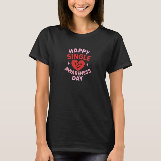 Black Happy Single Awareness Day for Women T-Shirt (Front)