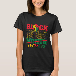 Black History 247365 Men Women Kids Black History  T-Shirt
