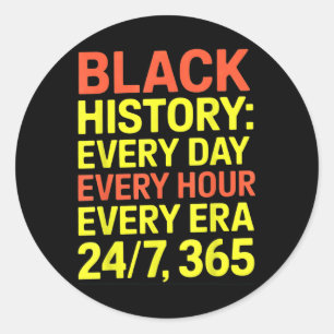 Black History 24_7, 365 Every Day, Every Hour, Eve Classic Round Sticker