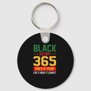Black History 365 Days Live It Make It Learn It.pn Keychain