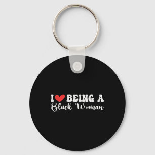 Black History And Juneteenth Day I Love Being A Bl Keychain