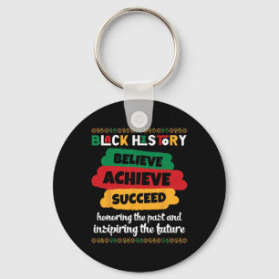Black History Believe Achieve Succeed And Honoring Keychain