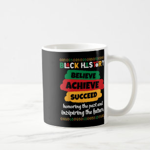 Black History Believe Achieve Succeed And Honourin Coffee Mug