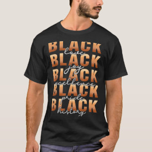 Black History Black Love Joy Exellence Pride Melan T-Shirt