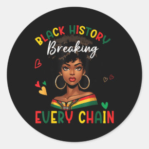Black History Breaking Every Chain Black History M Classic Round Sticker