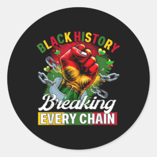 Black History Breaking Every Chain Black History M Classic Round Sticker