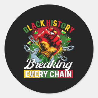 Black History Breaking Every Chain Black History M Classic Round Sticker