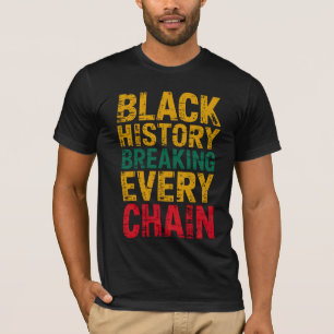 Black History Breaking Every Chain Empowerment  T-Shirt