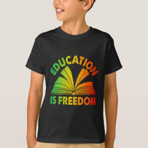 Black History Education Is Freedom Books Black His T-Shirt