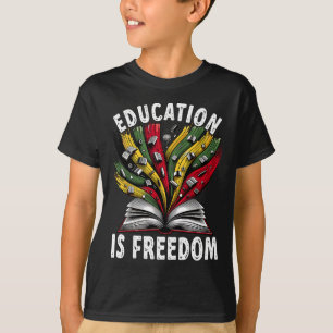 Black History Education Is Freedom Books Black His T-Shirt