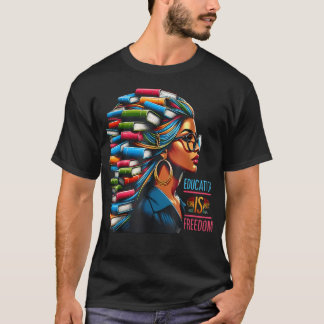 Black History Education Is Freedom Books Teacher T-Shirt
