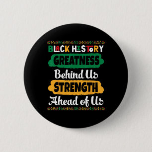 Black History Greatness Behind Us Strength Ahead O 2 Inch Round Button